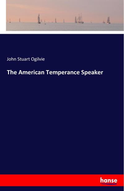 The American Temperance Speaker