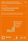 Investitionskontrolle in Deutschland: Die Kontrolle der Beteiligung ausländischer Staatsfonds an deutschen Unternehmen durch das Außenwirtschaftsrecht ... | Studies in International Investment Law)