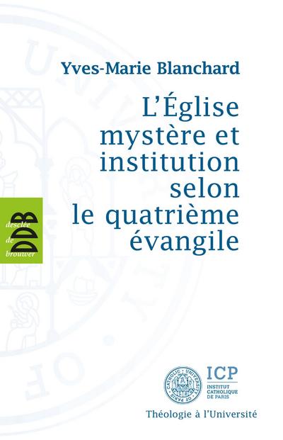 L’Eglise mystère et institution selon le quatrième évangile