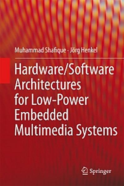 Hardware/Software Architectures for Low-Power Embedded Multimedia Systems
