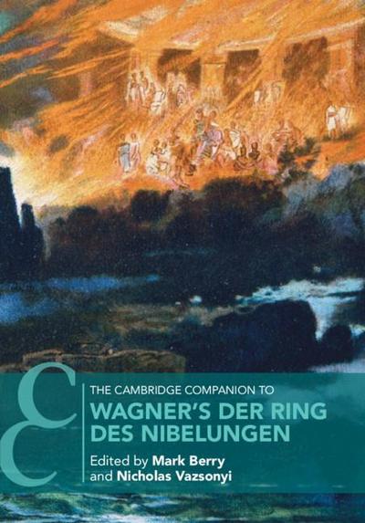 The Cambridge Companion to Wagner’s Der Ring des Nibelungen