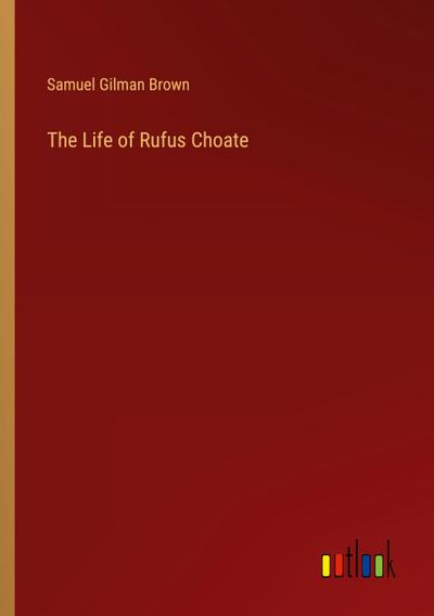 The Life of Rufus Choate