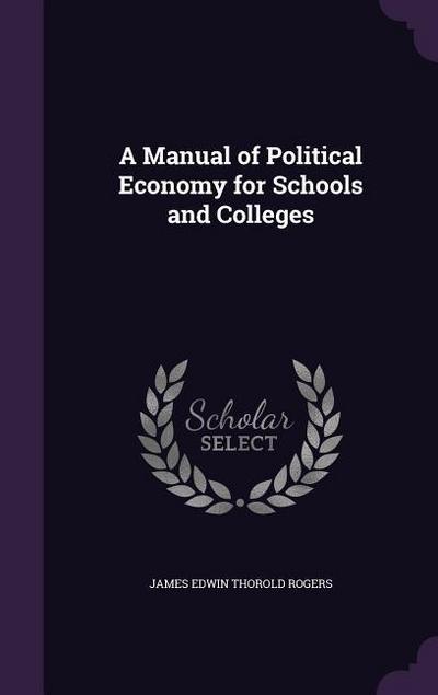 A Manual of Political Economy for Schools and Colleges