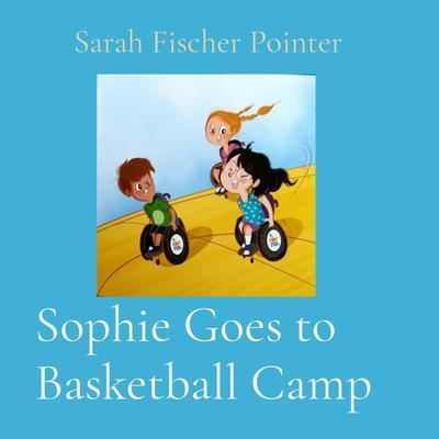 Sophie Goes to Basketball Camp