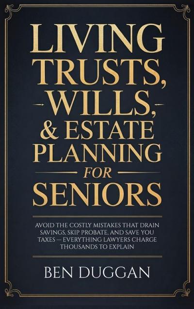 Living Trusts, Wills & Estate Planning for Seniors