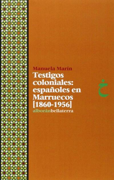 Testigos coloniales : españoles en Marruecos, 1860-1956