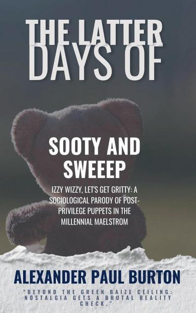 Burton, A: Latter Days of Sooty and Sweep
