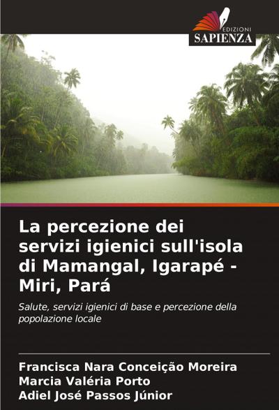 La percezione dei servizi igienici sull’isola di Mamangal, Igarapé - Miri, Pará