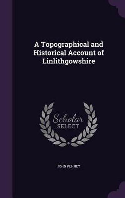 A Topographical and Historical Account of Linlithgowshire