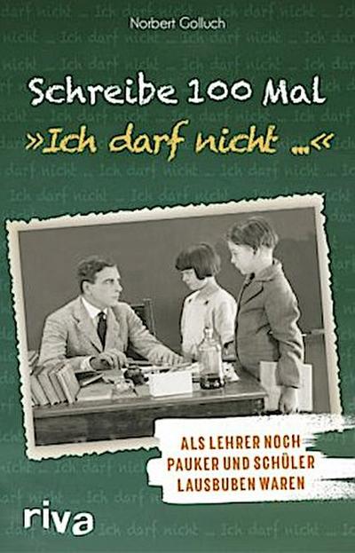 Schreibe 100 Mal: "Ich darf nicht ..."