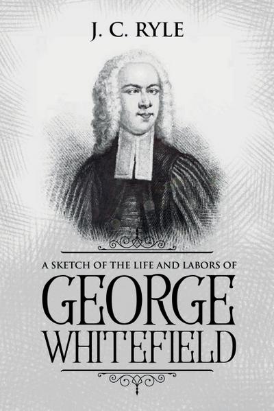 A Sketch of the Life and Labors of George Whitefield