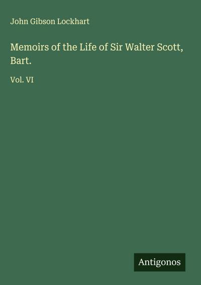 Memoirs of the Life of Sir Walter Scott, Bart.