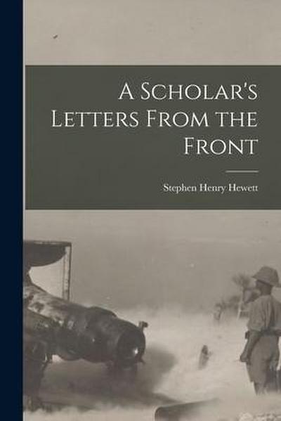 A Scholar’s Letters From the Front