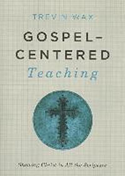 Gospel-Centered Teaching