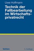 Technik der Fallbearbeitung im Wirtschaftsprivatrecht