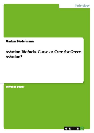 Aviation Biofuels. Curse or Cure for Green Aviation?