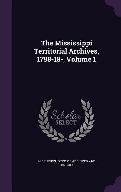 The Mississippi Territorial Archives, 1798-18-, Volume 1