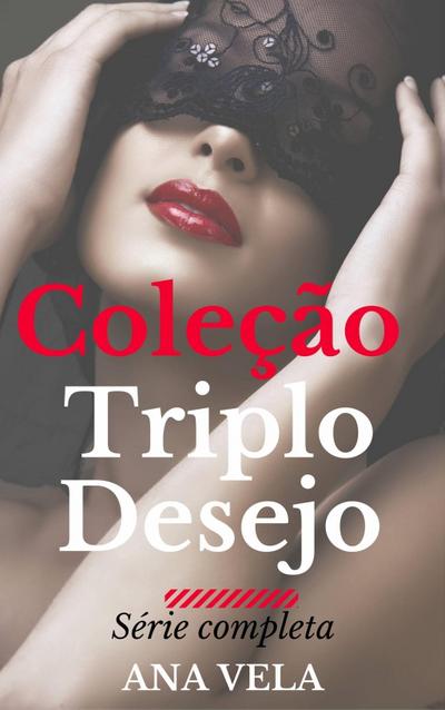 Coleção Triplo Desejo: a série completa