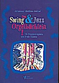 Das Swing- und Jazz Orgelbüchlein Band 1für Orgel