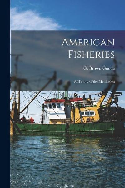American Fisheries: A History of the Menhaden