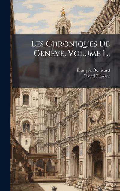 Les Chroniques De Genève, Volume 1...