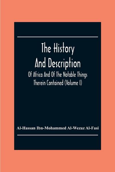 The History And Description Of Africa And Of The Notable Things Therein Contained (Volume I)