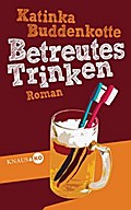 Betreutes Trinken von Katinka Buddenkotte | Ebook