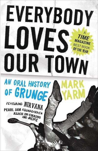 Everybody Loves Our Town - Mark Yarm