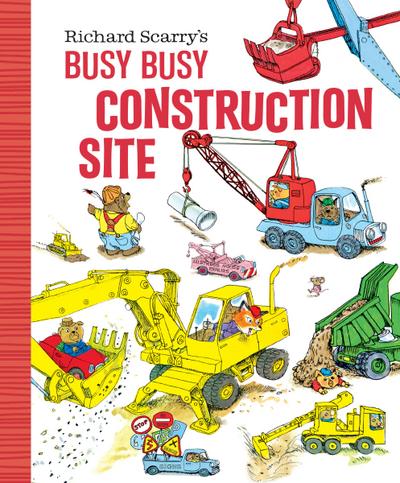 Richard Scarry’s Busy Busy Construction Site