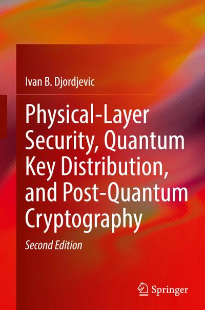 Physical-Layer Security, Quantum Key Distribution, and Post-Quantum Cryptography