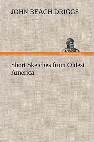 Short Sketches from Oldest America