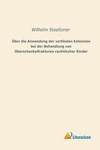 Über die Anwendung der vertikalen Extension bei der Behandlung von Oberschenkelfrakturen rachitischer Kinder