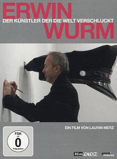 Erwin Wurm - Der Künstler der die Welt verschluckt