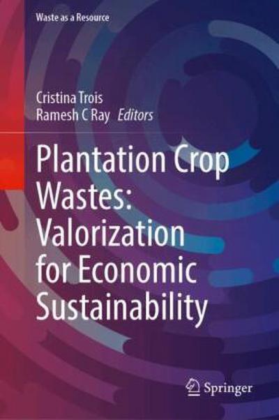 Plantation Crop Wastes: Valorization for Economic Sustainability