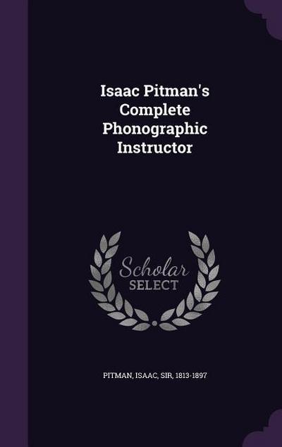 Isaac Pitman’s Complete Phonographic Instructor