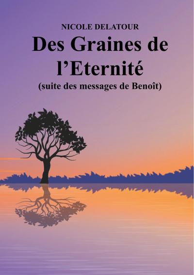 Des Graines de l'Eternité - Nicole Delatour