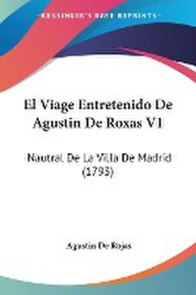 El Viage Entretenido De Agustin De Roxas V1