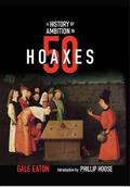 A History of Ambition in 50 Hoaxes
