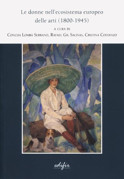 Le donne nell’ecosistema europeo delle arti (1800-1945)