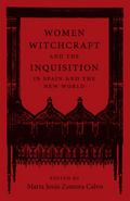Women, Witchcraft, and the Inquisition in Spain and the New World