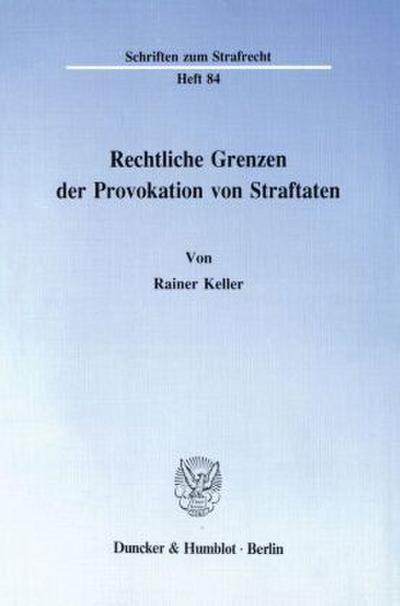 Rechtliche Grenzen der Provokation von Straftaten.