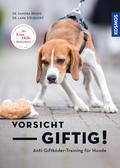 Vorsicht, giftig! Anti-Giftköder-Training für Hunde von Sandra Bruns | Ebook