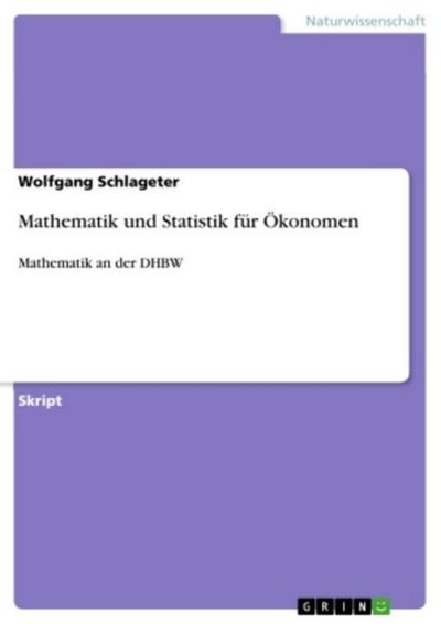 Mathematik und Statistik für Ökonomen