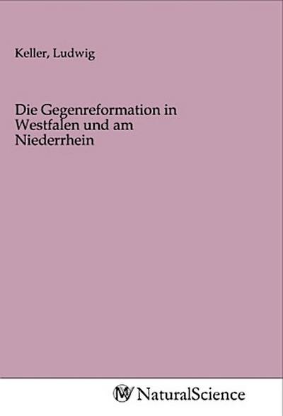 Die Gegenreformation in Westfalen und am Niederrhein