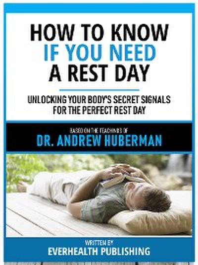 How To Know If You Need A Rest Day - Based On The Teachings Of Dr. Andrew Huberman
