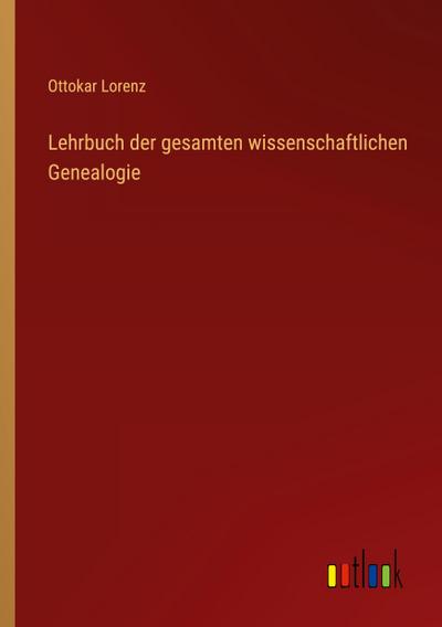 Lehrbuch der gesamten wissenschaftlichen Genealogie