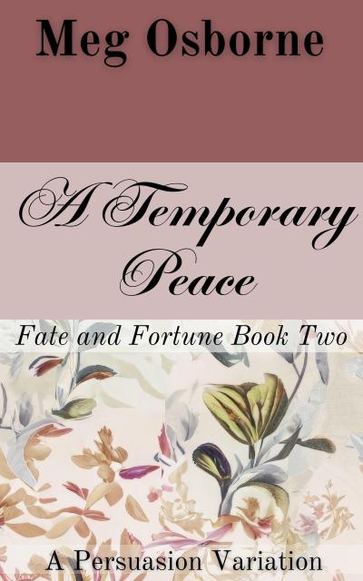 A Temporary Peace: A Persuasion Variation (Fate and Fortune, #2)