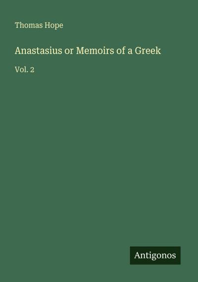 Anastasius or Memoirs of a Greek