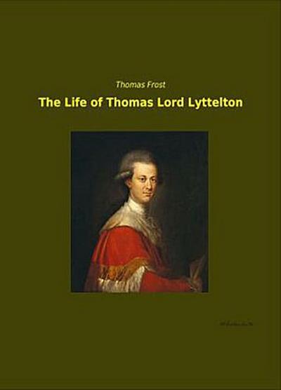 The Life of Thomas Lord Lyttelton