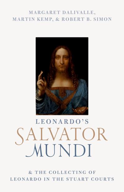 Leonardo’s Salvator Mundi and the Collecting of Leonardo in the Stuart Courts